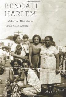 Bengali Harlem and the Lost Histories of South Asian America, 2013